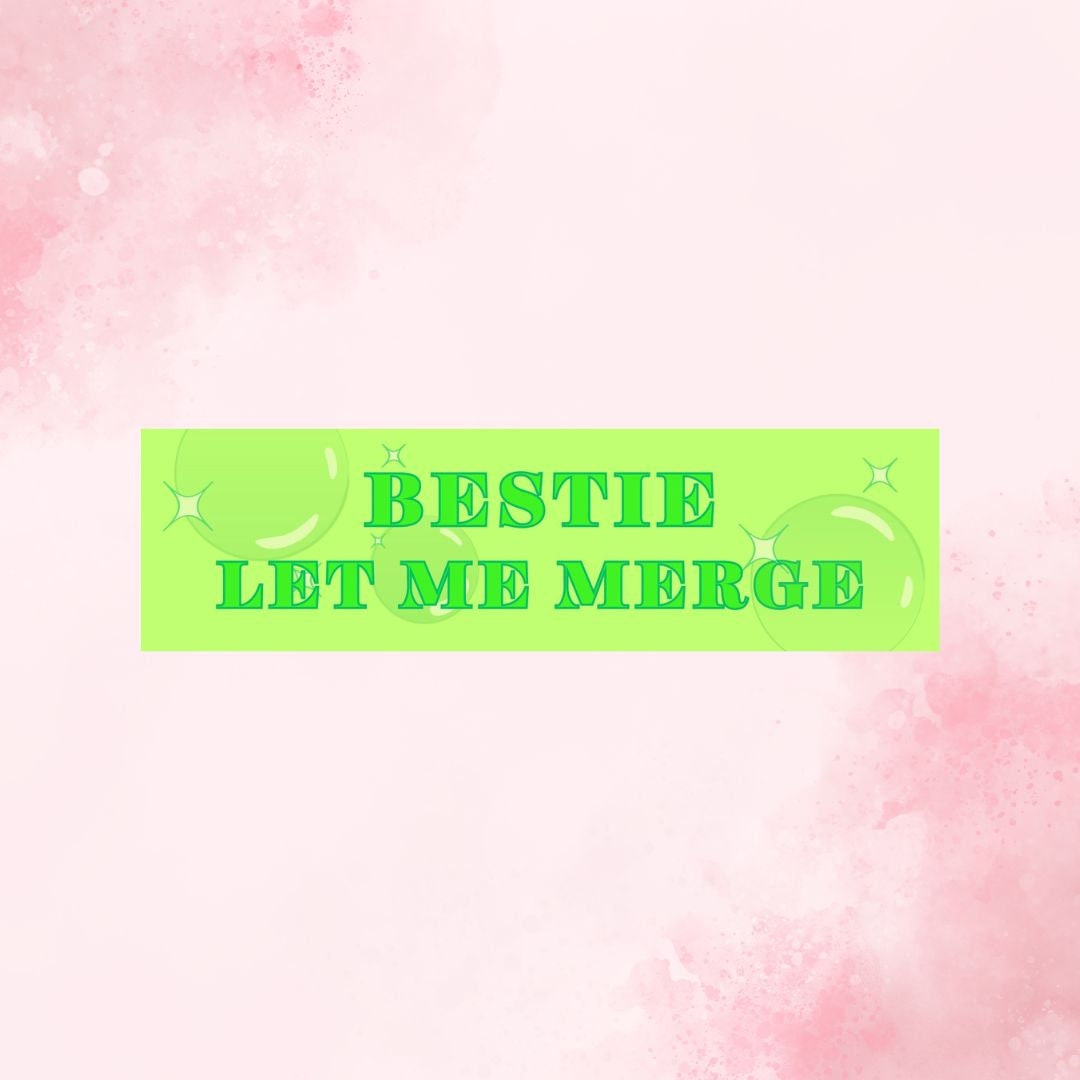 Bestie Let Me Merge Bumper Sticker