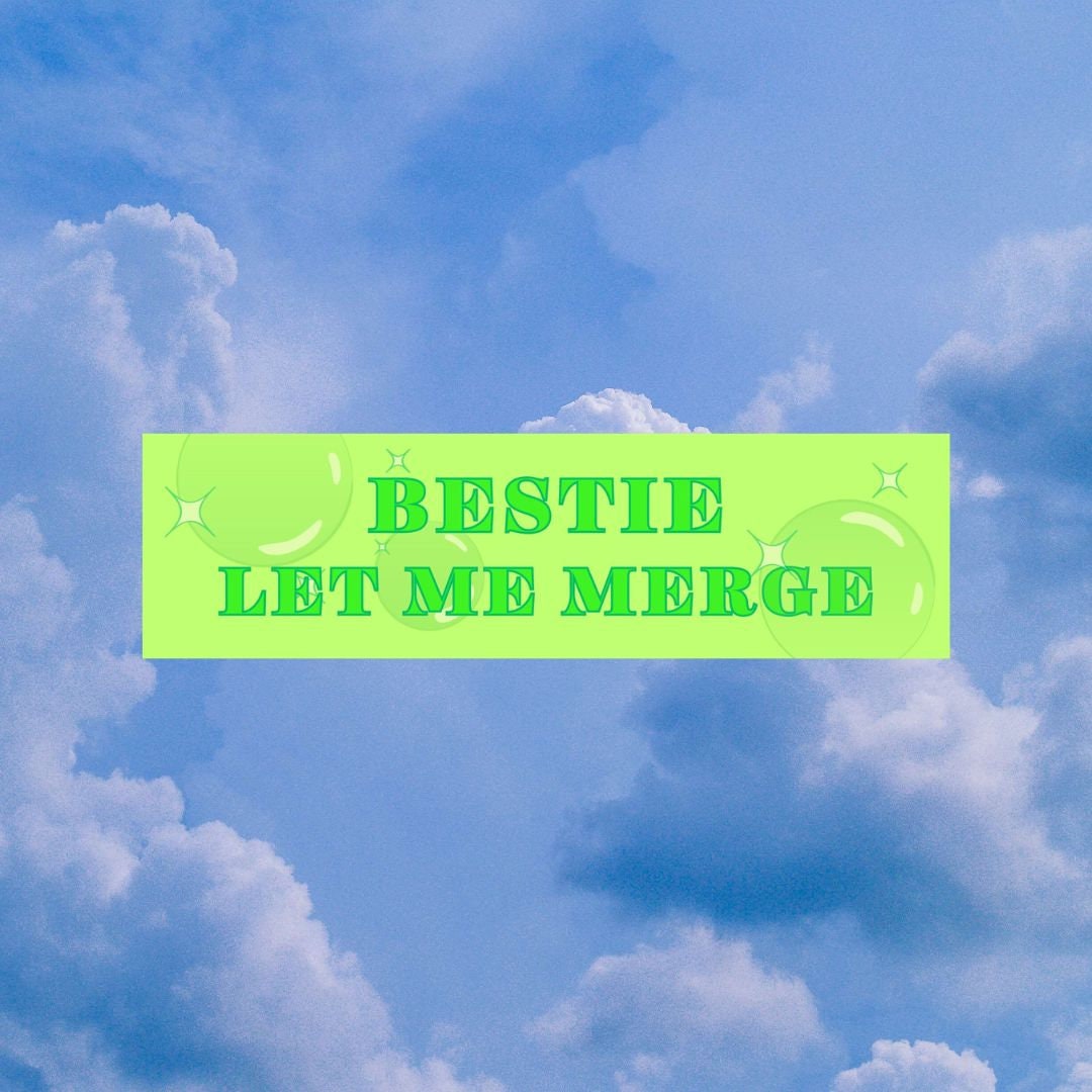 Bestie Let Me Merge Bumper Sticker