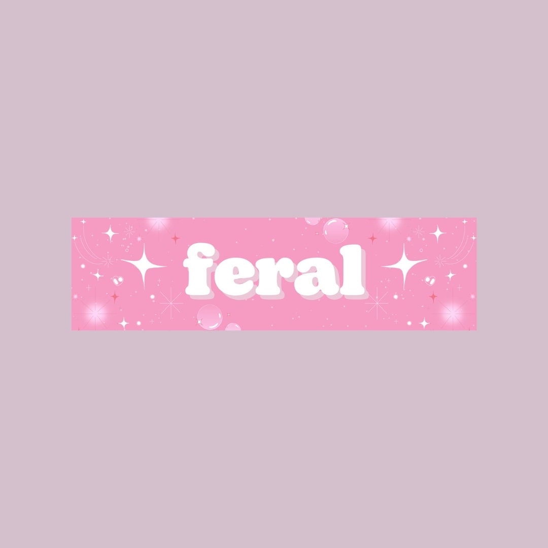 FERAL Cute Bumper Sticker