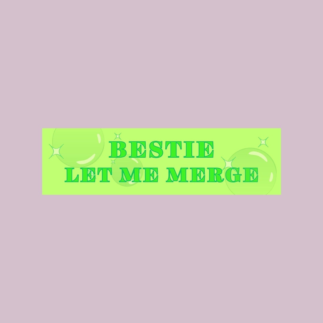 Bestie Let Me Merge Bumper Sticker
