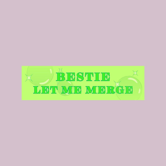 Bestie Let Me Merge Bumper Sticker